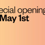 Special openings on May 1st
