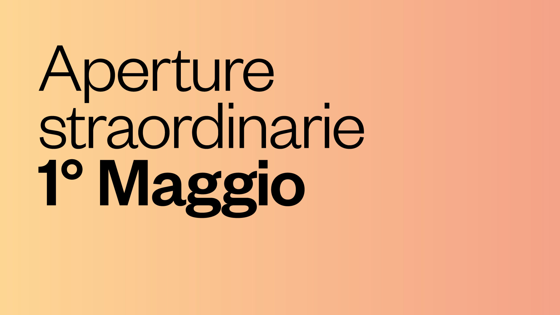 Aperture straordinarie 1° maggio