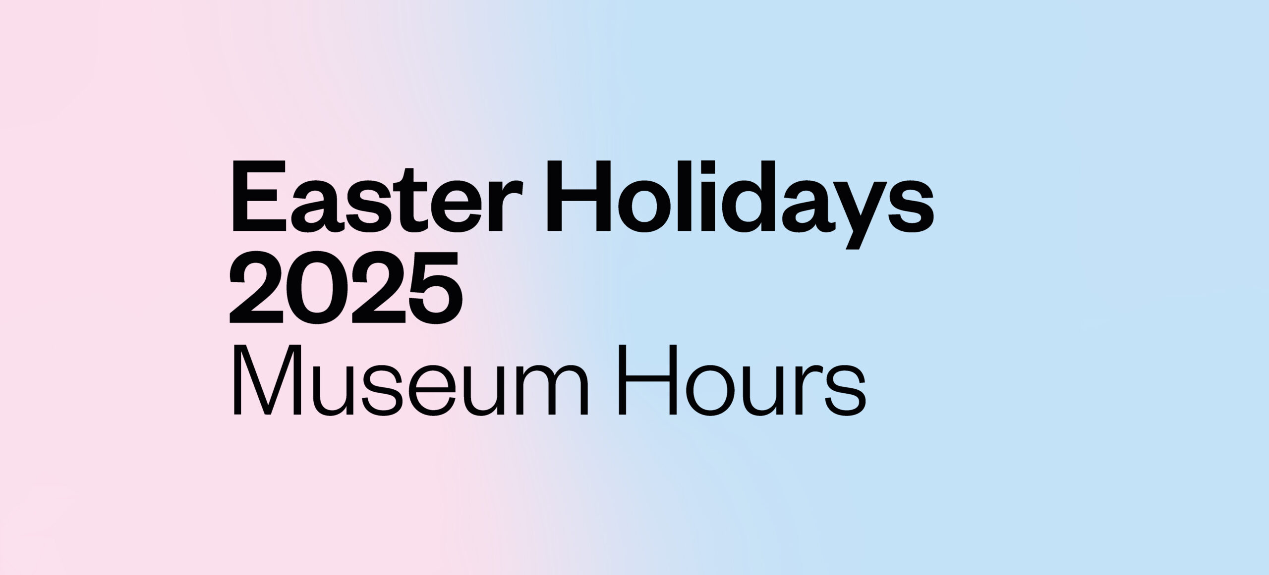 Easter Holidays 2025: Museum Hours