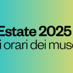 Estate 2025: gli orari dei musei
