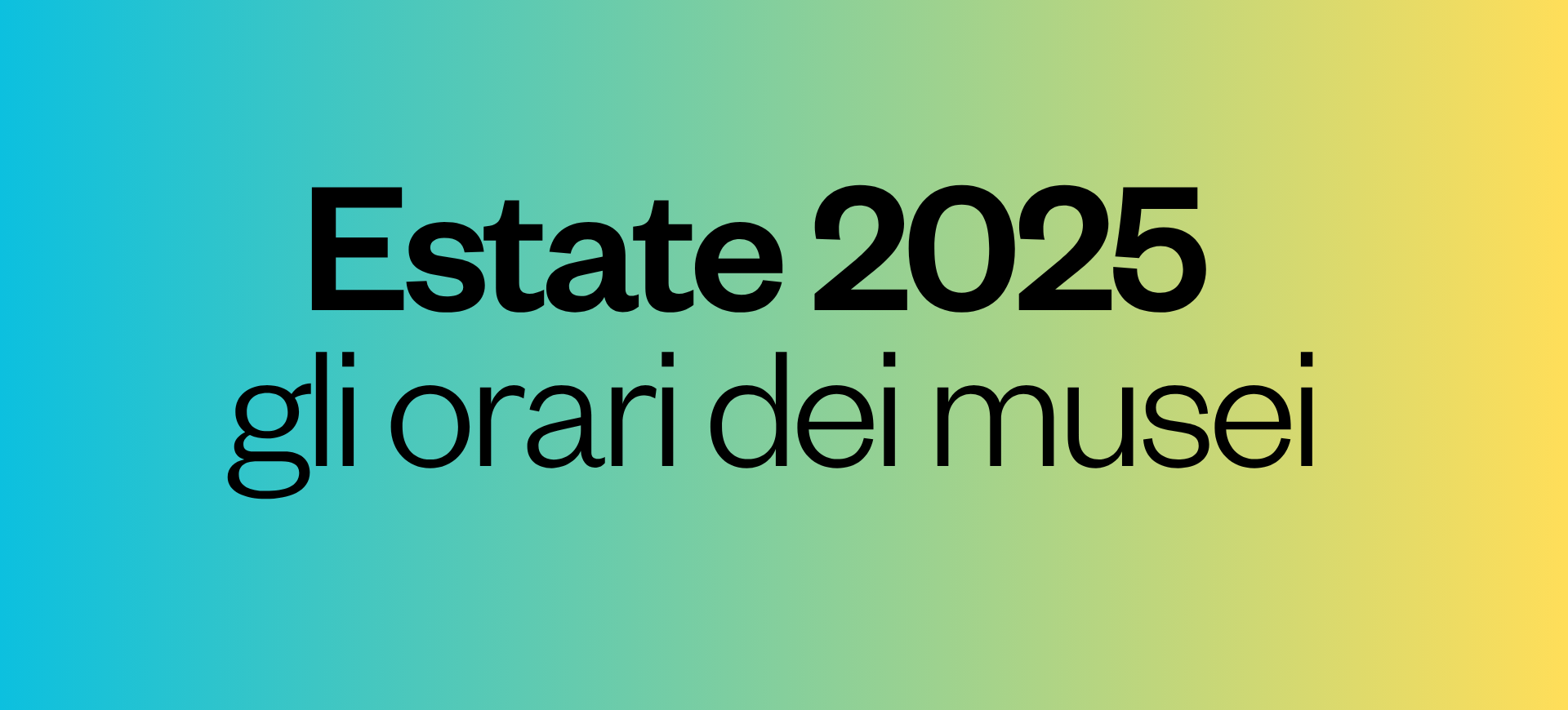 Estate 2025: gli orari dei musei